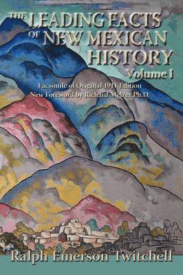 The Leading Facts of New Mexican History, Vol. I (Softcover) 1