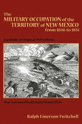 bokomslag The Military Occupation of the Territory of New Mexico from 1846 to 1851