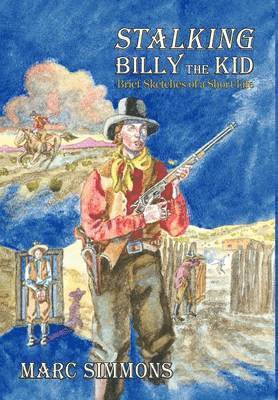 Marc Simmons - Stalking Billy the Kid (Hardcover), Inbunden