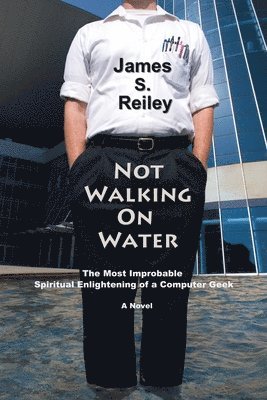 James S Reiley, James S. Reiley - Not Walking on Water, Häftad