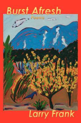 Larry Frank - Burst Afresh, Inbunden