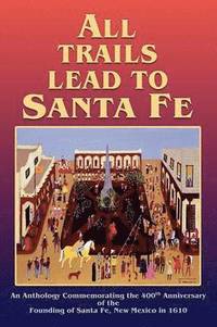 bokomslag All Trails Lead to Santa Fe (Hardcover)