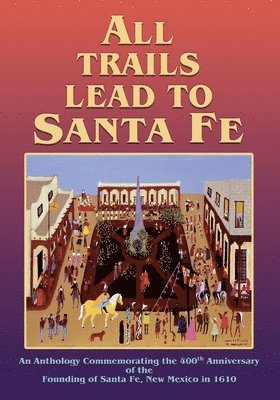 bokomslag All Trails Lead to Santa Fe (Softcover)