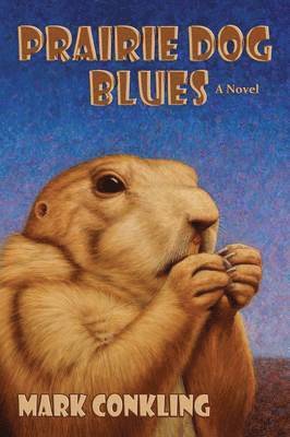 Mark Conkling - Prairie Dog Blues, Häftad