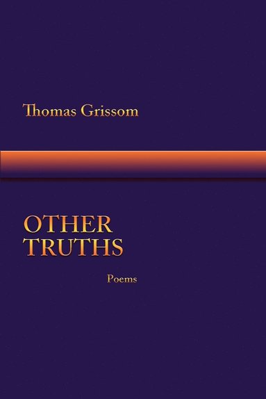 Thomas Grissom - Other Truths, Poems, Häftad