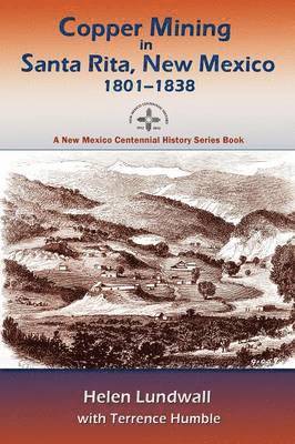 Copper Mining in Santa Rita, New Mexico, 1801-1838 1