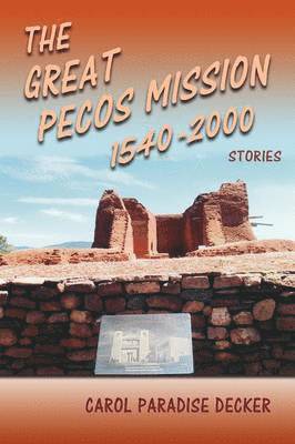 Great Pecos Mission, 1540-2000