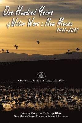 Catherine T Ortega Klett - One Hundred Years of Water Wars in New Mexico, 1912-2012, Häftad