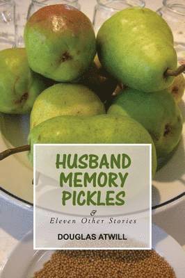 Husband Memory Pickles and Eleven Other Stories 1
