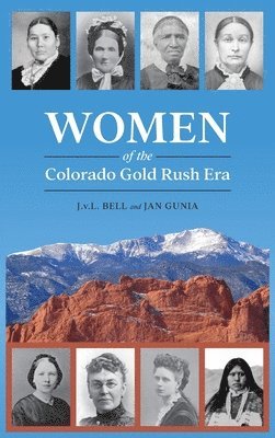 Women of the Colorado Gold Rush Era 1