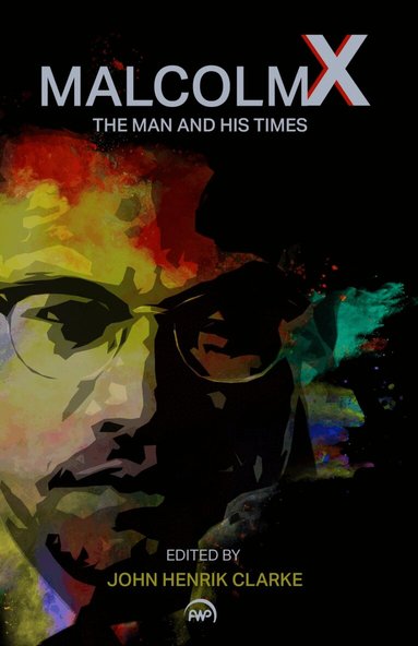 John Henrik Clarke - Malcolm X: The Man And His Times, Häftad