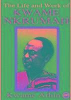 bokomslag The Life And Work Of Kwame Nkrumah