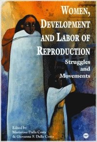 bokomslag Women, Development And Labour Of Reproduction