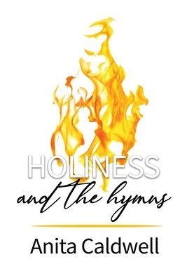 Anita Caldwell - Holiness and the Hymns: Daily Devotions for Holy Living, Häftad