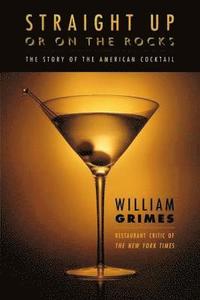 bokomslag Straight Up or on the Rocks: The Story of the American Cocktail