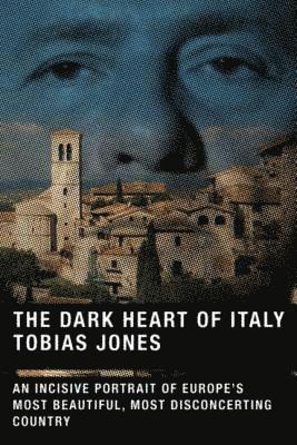 bokomslag The Dark Heart of Italy