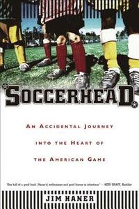 bokomslag Soccerhead: An Accidental Journey Into the Heart of the American Game
