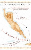 The Naked Tourist: In Search of Adventure and Beauty in the Age of the Airport Mall