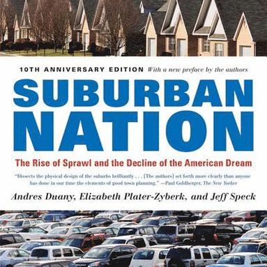 Andres Duany, Jeff Speck, Elizabeth Plater-Zyberk - Suburban Nation, Häftad
