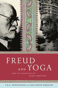 bokomslag Freud and Yoga: Two Philosophies of Mind Compared