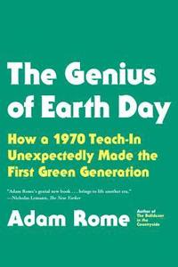 bokomslag The Genius of Earth Day: How a 1970 Teach-In Unexpectedly Made the First Green Generation