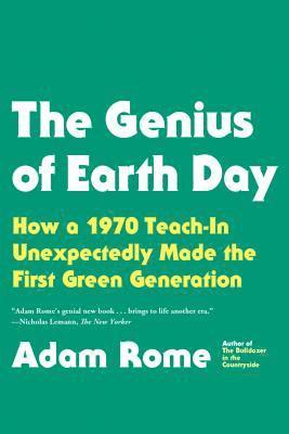 bokomslag The Genius of Earth Day: How a 1970 Teach-In Unexpectedly Made the First Green Generation