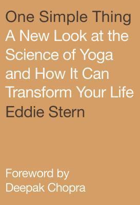 bokomslag One Simple Thing: A New Look at the Science of Yoga and How It Can Transform Your Life