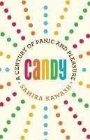 Candy: A Century of Panic and Pleasure 1