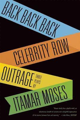 Itamar Moses, Moses Itamar - Back Back Back; Celebrity Row; Outrage: Three Plays, Häftad