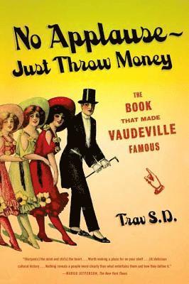 bokomslag No Applause--Just Throw Money: The Book That Made Vaudeville Famous