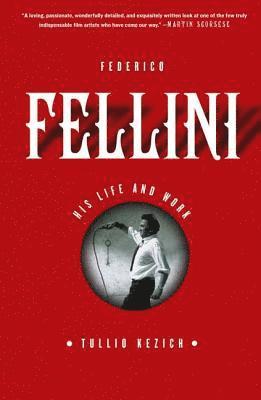 Tullio Kezich - Federico Fellini: His Life and Work, Häftad