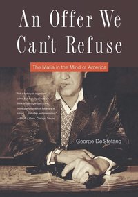 bokomslag An Offer We Can't Refuse: The Mafia in the Mind of America