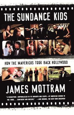 James Mottram - The Sundance Kids: How the Mavericks Took Back Hollywood, Häftad