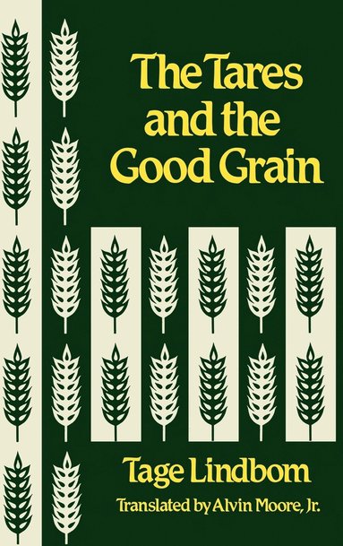 Tage Lindbom - Tares and the Good Grain, Inbunden