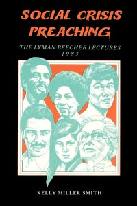 bokomslag Social Crisis Preaching: The Lyman Beecher Lectures 1983 (P038/Mrc)