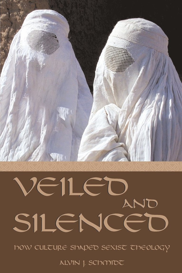 Veiled and Silenced: How Culture Shaped Sexist Theology 1