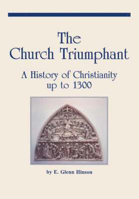E. Glenn Hinson, Glenn E. Hinson, E Glenn Hinson, Glenn E Hinson - The Church Triumphant, Inbunden