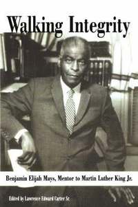 bokomslag Walking Integrity: Benjamin Elijah Mays, Mentor to Martin Luther King Jr.