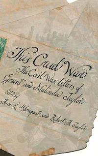 bokomslag This Cruel War: The Civil War Letters of Grant and Malinda Taylor