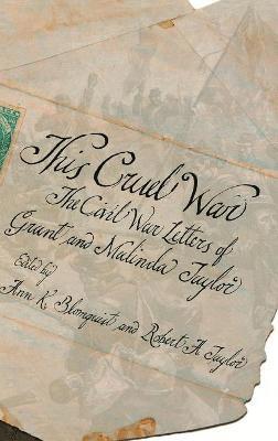 bokomslag This Cruel War: The Civil War Letters of Grant and Malinda Taylor
