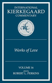 bokomslag International Kierkegaard Commentaty Volume 16: Works of Love