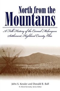 bokomslag North From The Mountain: A Folk History Of The Carmel Melungeon Settlement, Highland County, Ohio (P