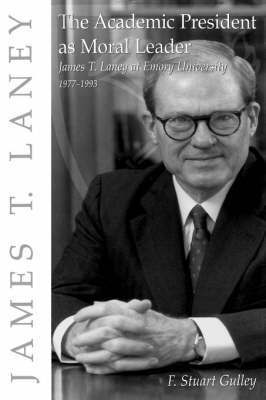 The Academic President as Moral Leader 1
