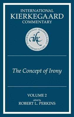 Robert L Perkins - Ikc 2 The Concept Of Irony: The Concept Of Irony (H559/Mrc), Inbunden