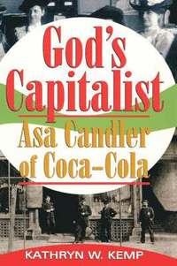 bokomslag God's Capitalist: Asa Candler