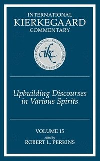 bokomslag Ikc 15 Upbuilding Discourses In Various: Upbuilding Discourses In Various Spirits (H698/Mrc)