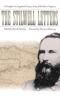 bokomslag The Stilwell Letters: A Georgian In Longstreet'S Corps, Army Of Northern Virginia (H610/Mrc)