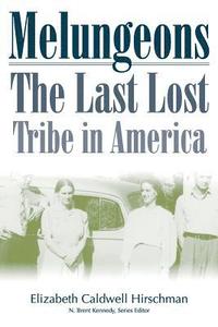 bokomslag Melungeons: The Last Lost Tribe: The Last Lost Tribe In America (P245/Mrc)