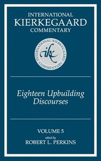 bokomslag Ikc 5 Eighteen Upbuilding Discourses: Eighteen Upbuilding Discourses (H654/Mrc)