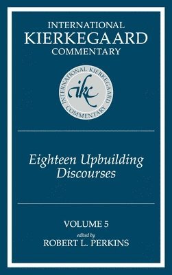 Robert L. Perkins, L. Perkins, Robert - International Kierkegaard Commentary Volume 5: Eighteen Upbuilding Discourses, Inbunden